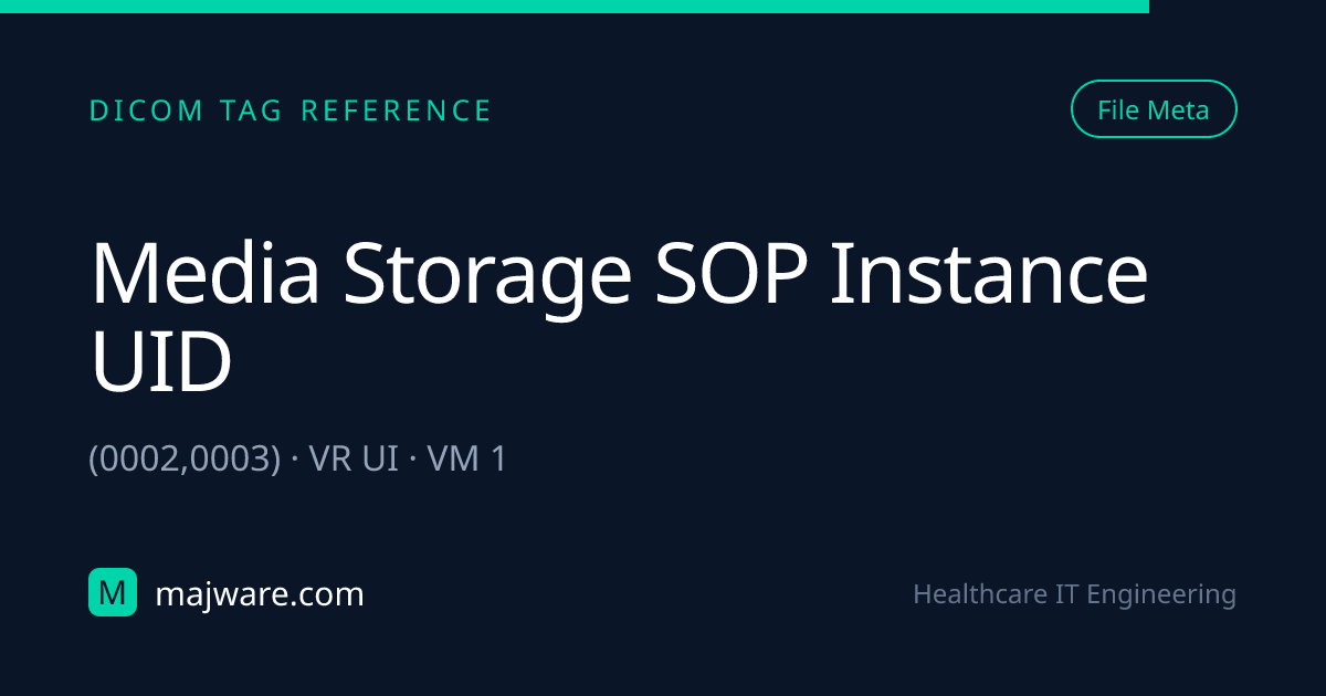 (0002,0003) Media Storage SOP Instance UID — DICOM Tag Reference ...
