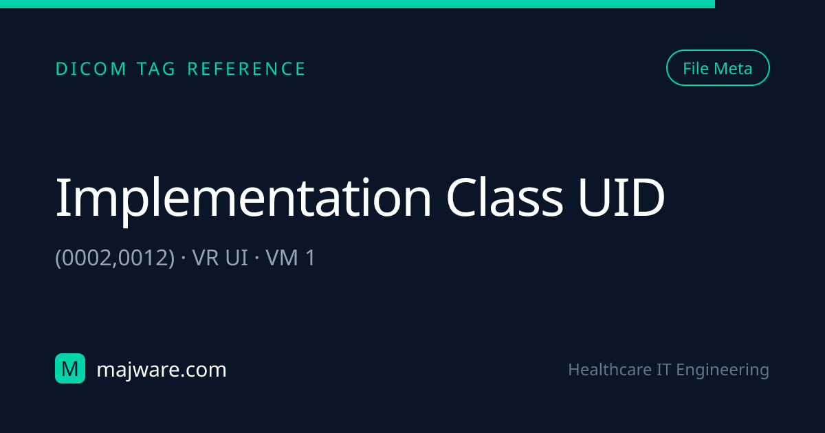 (0002,0012) Implementation Class UID — DICOM Tag Reference | Majware ...
