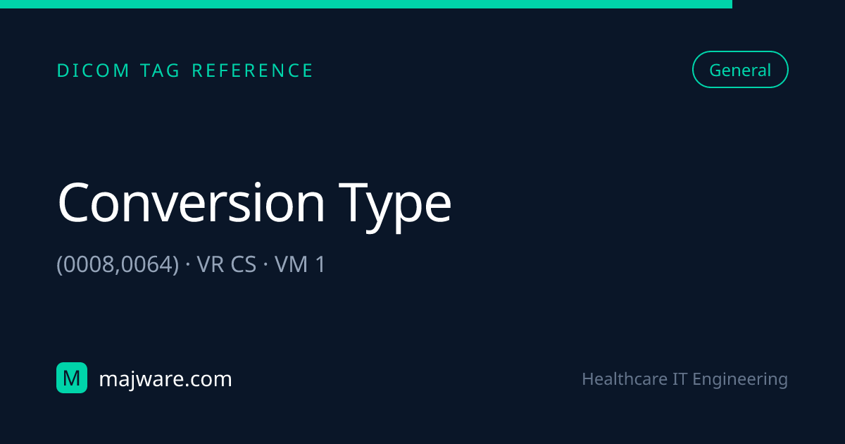 (0008,0064) Conversion Type — DICOM Tag Reference | Majware | Majware